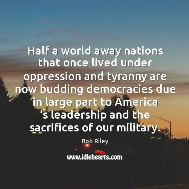 Half a world away nations that once lived under oppression and tyranny are now Image