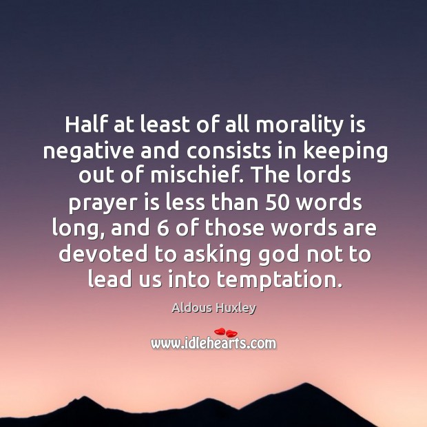Half at least of all morality is negative and consists in keeping Prayer Quotes Image