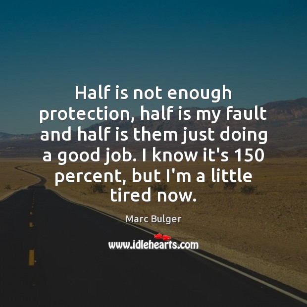 Half is not enough protection, half is my fault and half is Marc Bulger Picture Quote