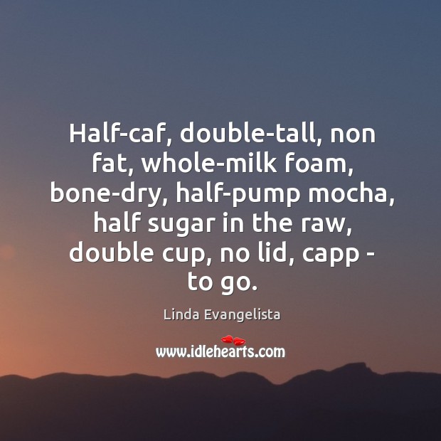 Half-caf, double-tall, non fat, whole-milk foam, bone-dry, half-pump mocha, half sugar in Image