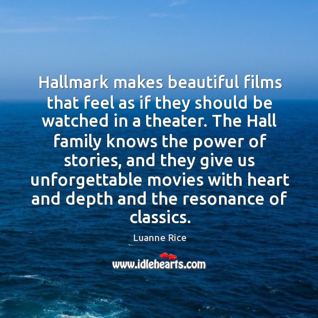 Hallmark makes beautiful films that feel as if they should be watched Luanne Rice Picture Quote