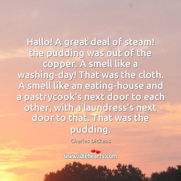 Hallo! A great deal of steam! the pudding was out of the Image