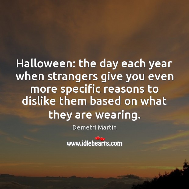 Halloween: the day each year when strangers give you even more specific Halloween Quotes Image