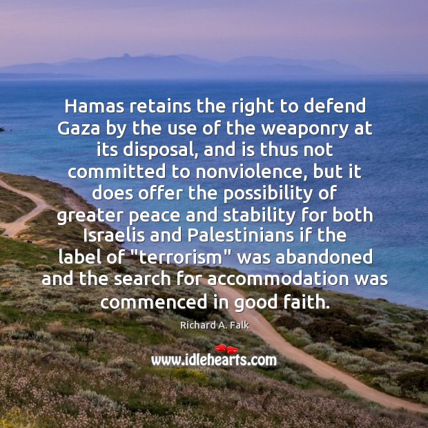 Hamas retains the right to defend Gaza by the use of the Richard A. Falk Picture Quote