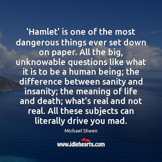 ‘Hamlet’ is one of the most dangerous things ever set down on Michael Sheen Picture Quote