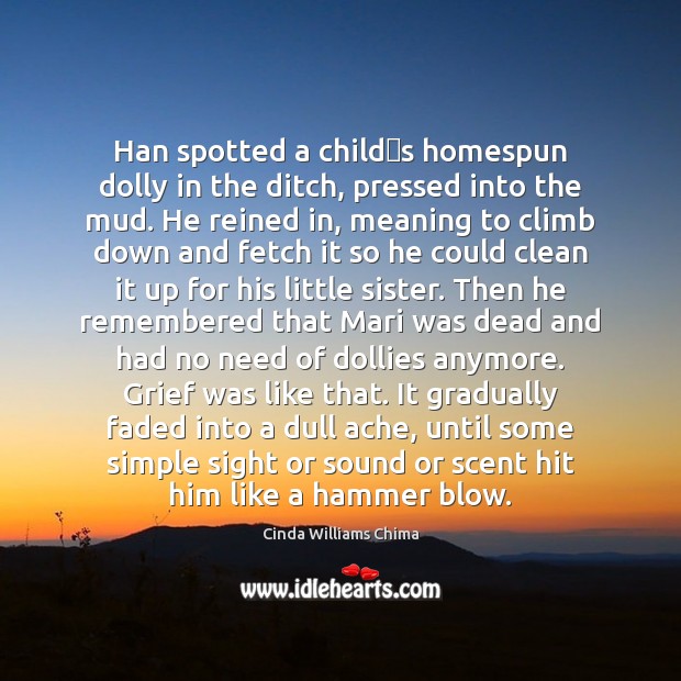 Han spotted a child‟s homespun dolly in the ditch, pressed into Image