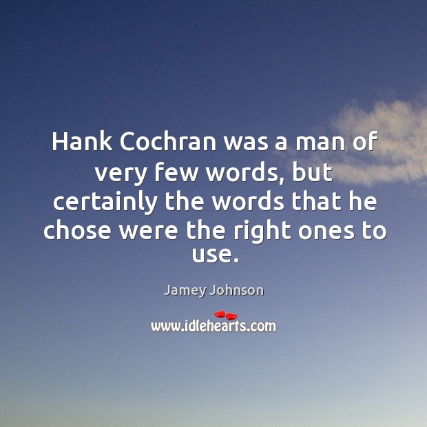 Hank Cochran was a man of very few words, but certainly the Jamey Johnson Picture Quote