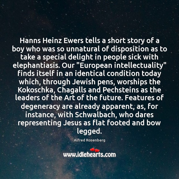 Hanns Heinz Ewers tells a short story of a boy who was Alfred Rosenberg Picture Quote
