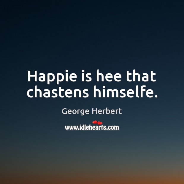 Happie is hee that chastens himselfe. Image