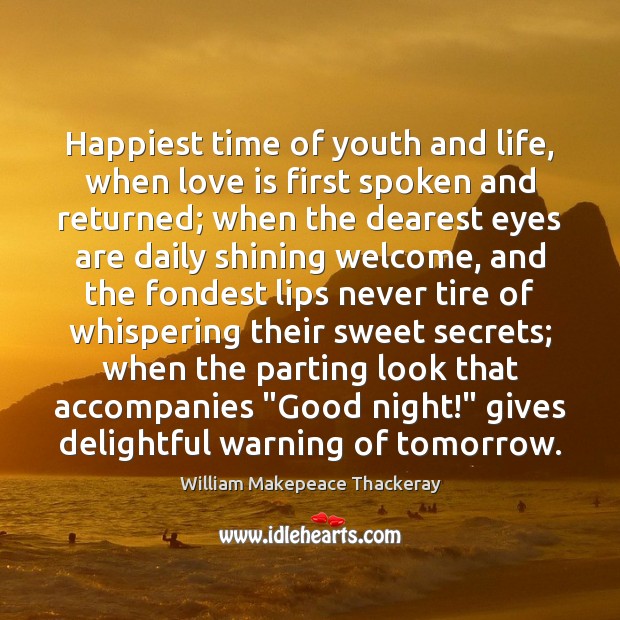 Happiest time of youth and life, when love is first spoken and Good Night Quotes Image