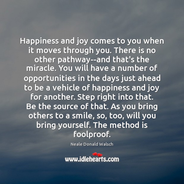 Happiness and joy comes to you when it moves through you. There Image