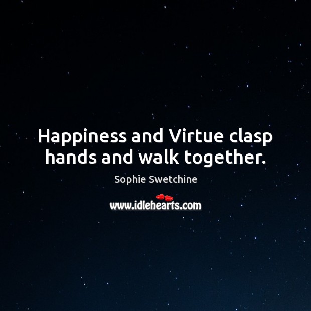 Happiness and Virtue clasp hands and walk together. Image
