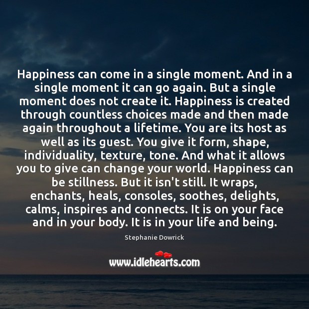 Happiness can come in a single moment. And in a single moment Happiness Quotes Image