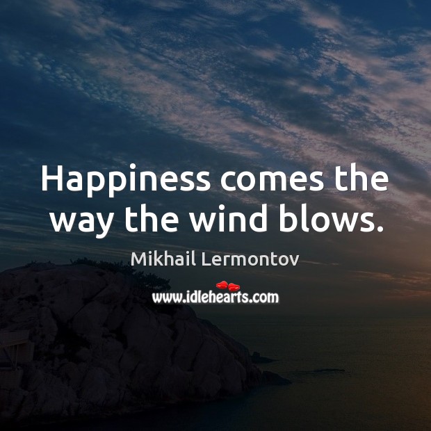 Happiness comes the way the wind blows. Image