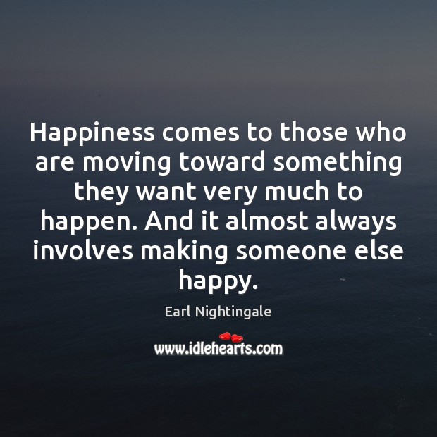 Happiness comes to those who are moving toward something they want very Image