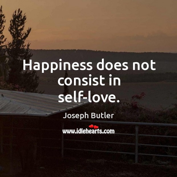 Happiness does not consist in self-love. Image