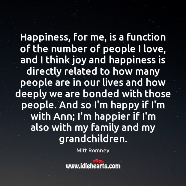 Happiness, for me, is a function of the number of people I Joy and Happiness Quotes Image