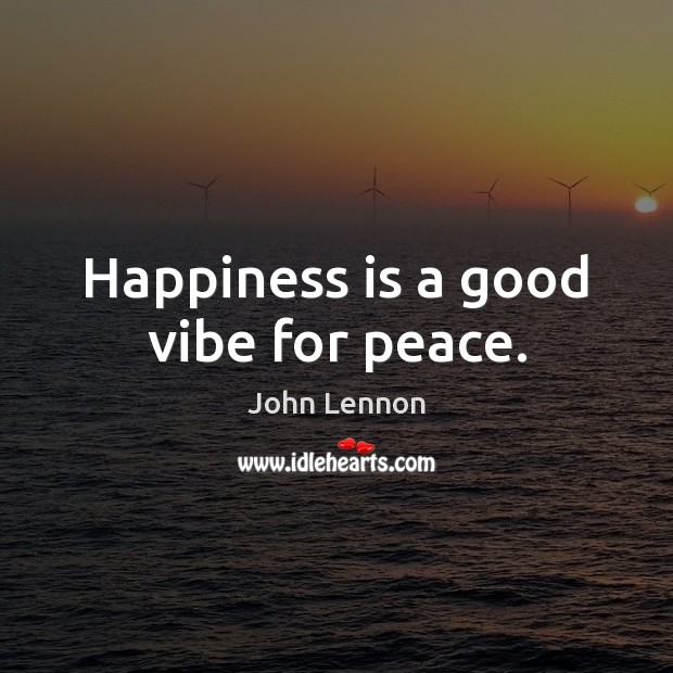 Happiness is a good vibe for peace. Happiness Quotes Image