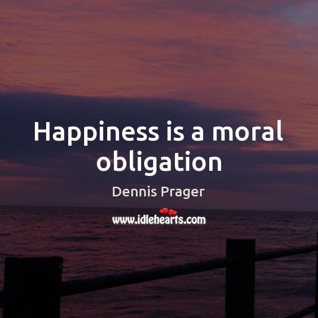 Happiness is a moral obligation Happiness Quotes Image
