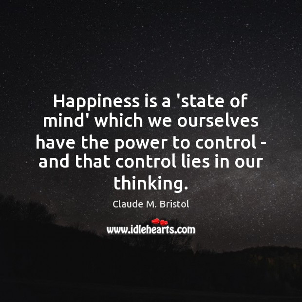 Happiness is a ‘state of mind’ which we ourselves have the power Image