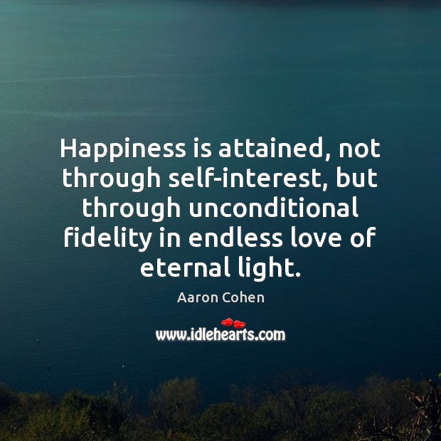 Happiness is attained, not through self-interest, but through unconditional fidelity in endless Image