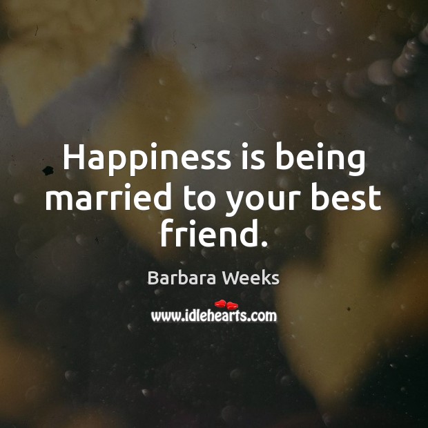 Happiness is being married to your best friend. Image
