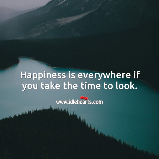 Happiness is everywhere. Happiness Quotes Image
