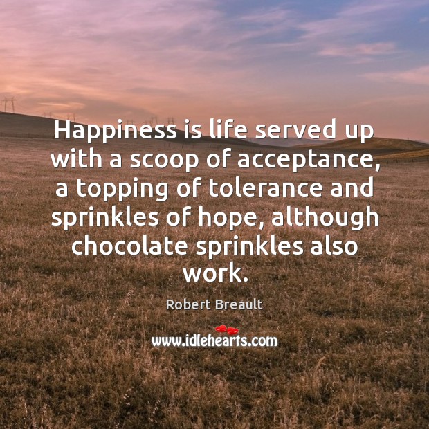 Happiness is life served up with a scoop of acceptance, a topping Image