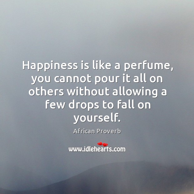 Happiness is like a perfume African Proverbs Image