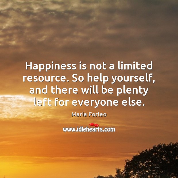 Happiness is not a limited resource. So help yourself, and there will Happiness Quotes Image