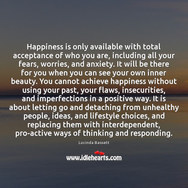 Happiness is only available with total acceptance of who you are, including Happiness Quotes Image