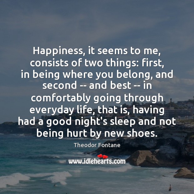 Happiness, it seems to me, consists of two things: first, in being Good Night Quotes Image