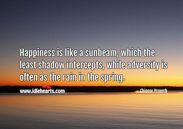Happiness is like a sunbeam, which the least shadow intercepts. Happiness Quotes Image