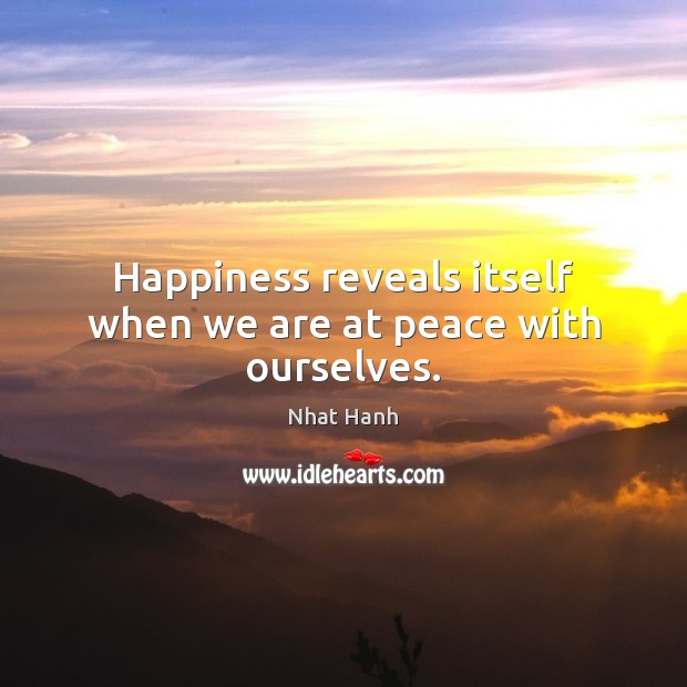 Happiness reveals itself when we are at peace with ourselves. Image