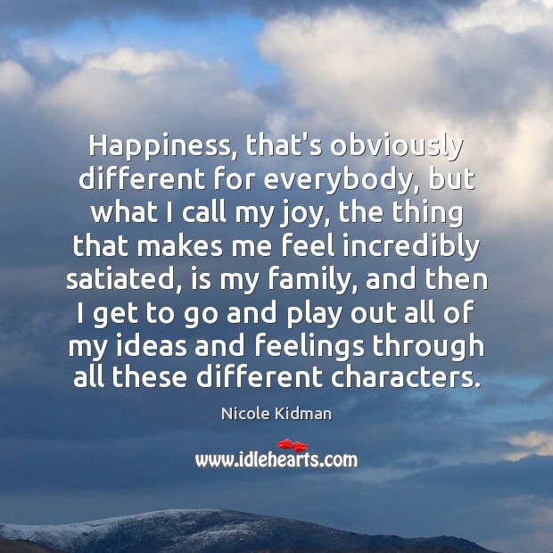 Happiness, that’s obviously different for everybody, but what I call my joy, Image