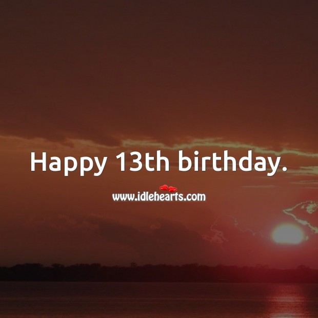 Happy 13th birthday. 13th Birthday Messages Image