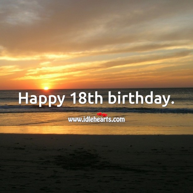 Happy 18th birthday. 18th Birthday Messages Image