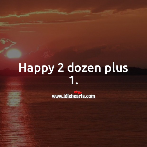 Happy 2 dozen plus 1. 25th Birthday Messages Image