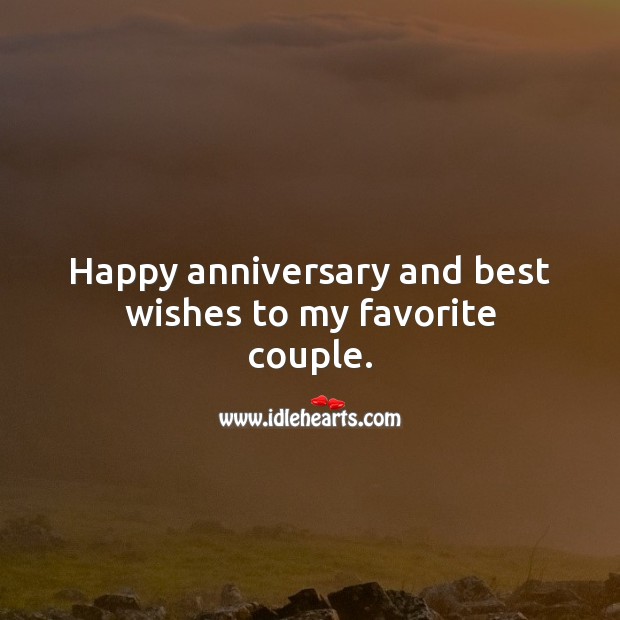 Happy anniversary and best wishes to my favorite couple. Wedding Anniversary Wishes Image