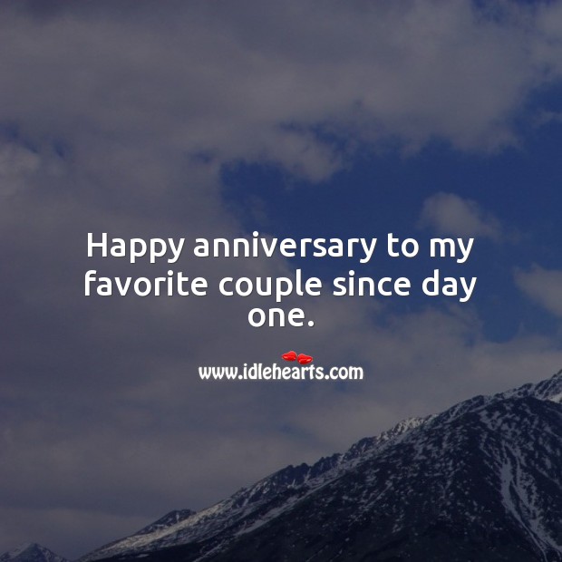 Happy anniversary to my favorite couple since day one. Anniversary Messages for Parents Image