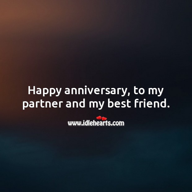 Happy anniversary, to my partner and my best friend. Best Friend Quotes Image