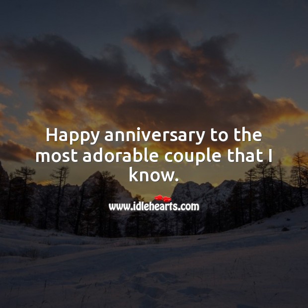 Happy anniversary to the most adorable couple that I know. Anniversary Messages Image