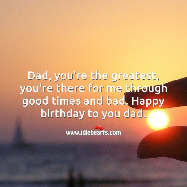 Happy birthday Dad. You’re the greatest. Birthday Messages for Dad Image