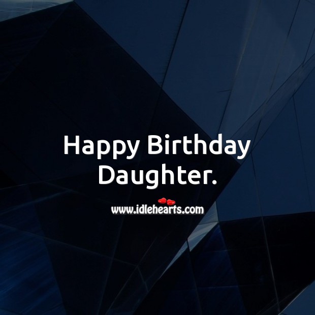 Happy Birthday Daughter. Birthday Messages for Daughter Image
