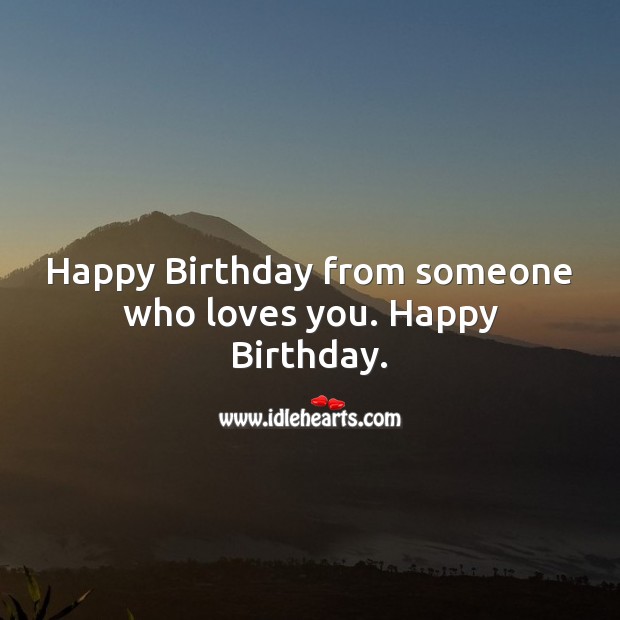 Happy birthday from someone who loves you. Image