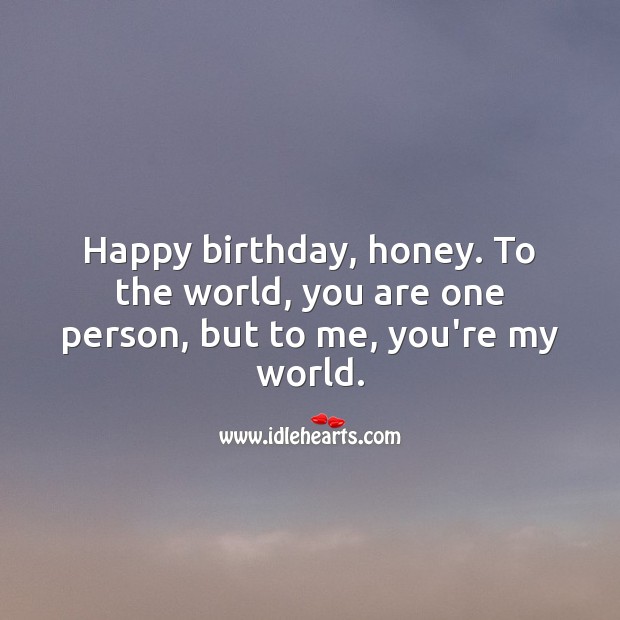 Happy birthday, honey. You are my world! Image