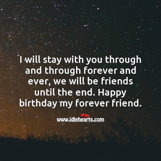 Happy birthday my forever friend. Birthday Messages for Friend Image
