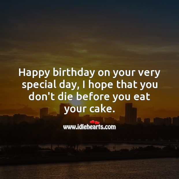 Happy birthday on your very special day. Funny Birthday Messages Image
