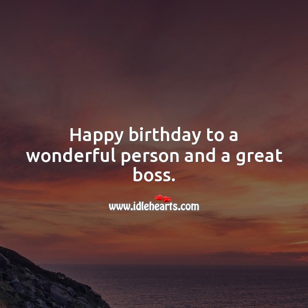 Happy birthday to a wonderful person and a great boss. Birthday Messages for Boss Image