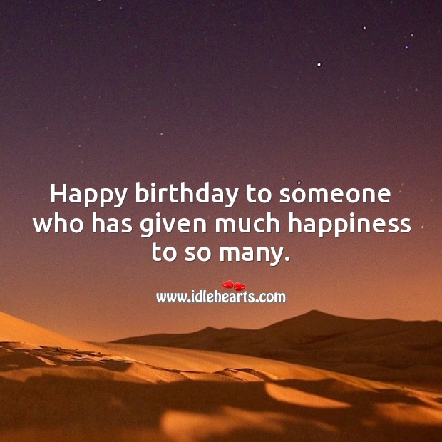 Happy birthday to someone who has given much happiness to so many. Image